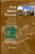 Past Meets Present: Archaeologists Partnering with Museum Curators, Teachers, and Community Groups