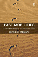 Past Mobilities: Archaeological Approaches to Movement and Mobility