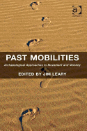 Past Mobilities: Archaeological Approaches to Movement and Mobility