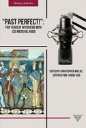 'Past Perfect!': Five Years of Interviews with Ceu Medieval Radio