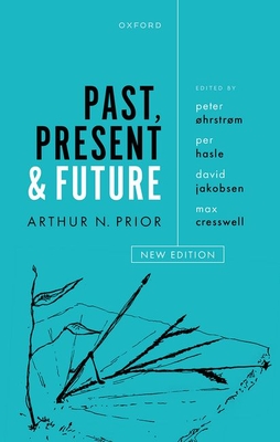 Past, Present and Future - Prior, Arthur N., and �hrstrom, Peter (Editor), and Hasle, Per (Editor)