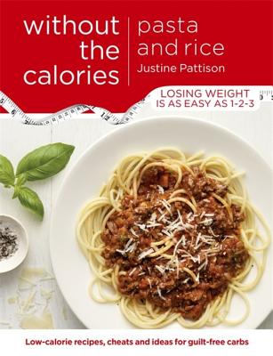 Pasta and Rice Without the Calories - Pattison, Justine