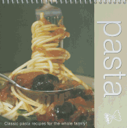 Pasta: Classic Pasta Recipes for the Whole Family