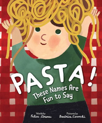 Pasta! These Names Are Fun to Say - Arena, Felice
