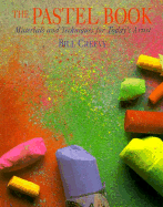 Pastel Book: Materials and Techniques for Today's Artist