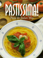 Pastissima!: Pasta the Italian Way