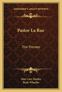 Pastor La Rue: The Pioneer