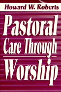 Pastoral Care Through Worship