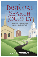 Pastoral Search Journey: A Guide to Finding Your Next Pastor