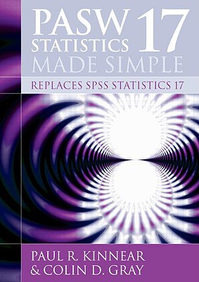 Pasw Statistics 17 Made Simple (Replaces SPSS Statistics 17) - Kinnear, Paul R, and Gray, Colin D
