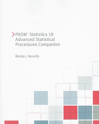 PASW Statistics 18 Advanced Statistical Procedures Companion - Norusis, Marija J