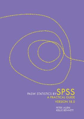 PASW Statistics by SPSS: A Practical Guide: Version 18.0 - Allen, Peter, and Bennett, Kellie