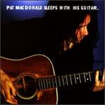 Pat MacDonald Sleeps With His Guitar