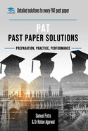PAT Past Paper Worked Solutions: Detailed Step-By-Step Explanations for over 250 Questions, Includes all Past Past Papers for the Physics Aptitude Test