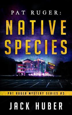 Pat Ruger: Native Species - Huber, Jack