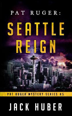 Pat Ruger: Seattle Reign - Huber, Jack