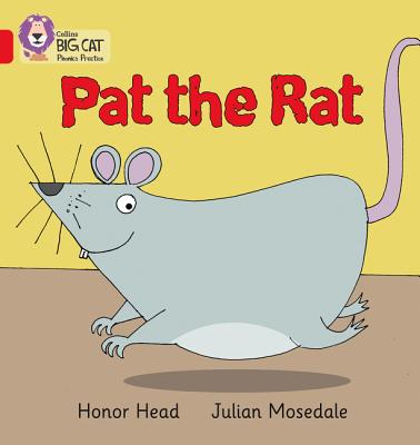 PAT THE RAT: Band 02a/Red a - Head, Honor, and Collins Big Cat (Prepared for publication by)
