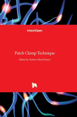 Patch Clamp Technique - Shad Kaneez, Fatima (Editor)