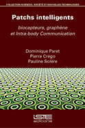 Patchs intelligents: biocapteurs, graph?ne et Intra-body Communication