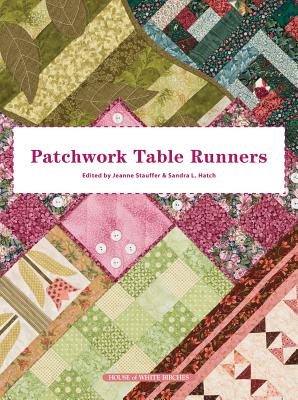 Patchwork Table Runners - Stauffer, Jeanne (Editor), and Hatch, Sandra L (Editor)