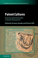 Patent Cultures: Diversity and Harmonization in Historical Perspective