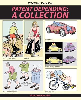 Patent Depending: A Collection - Johnson, Steven M