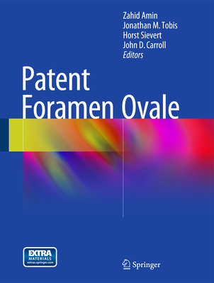 Patent Foramen Ovale - Amin, Zahid (Editor), and Tobis, Jonathan M. (Editor), and Sievert, Horst (Editor)