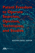 Patent Freedom to Operate Searches, Opinions, Techniques, and Studies