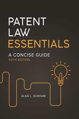 Patent Law Essentials: A Concise Guide - Durham, Alan