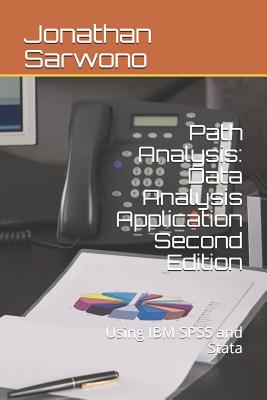 Path Analysis: Data Analysis Application: Second Edition - Using IBM SPSS and Stata - Sarwono, Jonathan