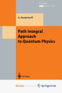 Path Integral Approach to Quantum Physics