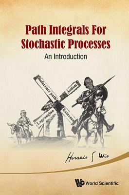 Path Integrals for Stochastic Processes: An Introduction - Wio Horacio S
