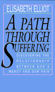 Path Through Suffering: Discovering the Relationship Between God's Mercy and Our Pain