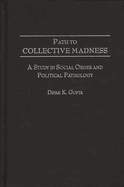 Path to Collective Madness: A Study in Social Order and Political Pathology