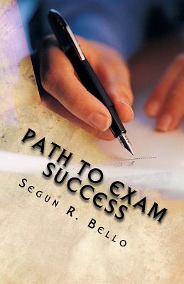 Path to exam success: you can succeed - Bello, Segun R