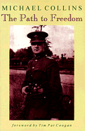 Path to Freedom: Articles and Speeches by Michael Collins