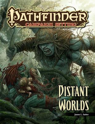 Pathfinder Campaign Setting: Distant Worlds - Sutter, James L, and Paizo Publishing (Editor)