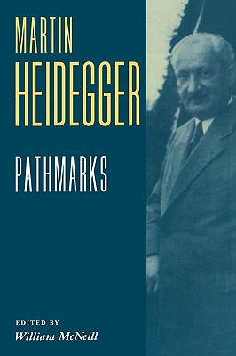 Pathmarks - Heidegger, Martin, and McNeil, William (Editor)