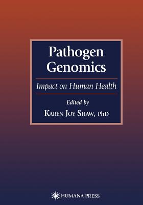 Pathogen Genomics: Impact on Human Health - Shaw, Karen Joy (Editor)