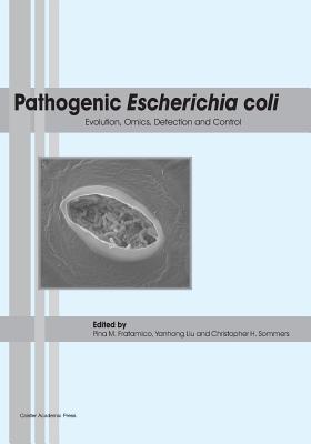 Pathogenic Escherichia coli: Evolution, Omics, Detection and Control - Fratamico, Pina (Editor)