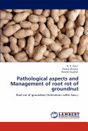 Pathological Aspects and Management of Root Rot of Groundnut
