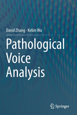 Pathological Voice Analysis - Zhang, David, and Wu, Kebin