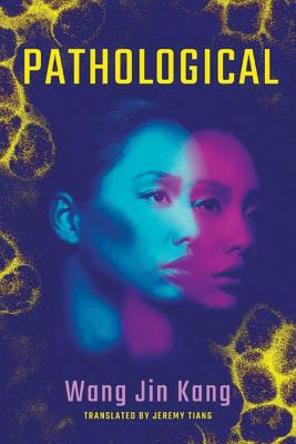 Pathological - Wang, Jinkang, and Tiang, Jeremy (Translated by)