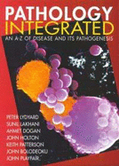 Pathology Integrated: An A-Z of Disease and Its Pathologensis