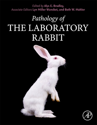 Pathology of the Laboratory Rabbit - Bradley, Alys (Editor)