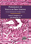 Pathology of Vascular Skin Lesions: Clinicopathologic Correlations