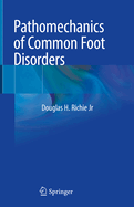 Pathomechanics of Common Foot Disorders