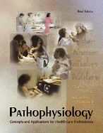 Pathophysiology: Concepts and Applications for Health Care Professionals