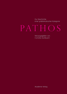 Pathos: Zur Geschichte Einer Problematischen Kategorie