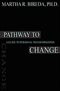 Pathway to Change: A Guide to Personal Transformation - Bireda, Martha R
